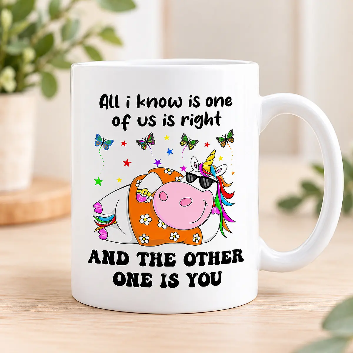 Funny Unicorn Mug – One of Us Is Right